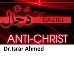 Dajjal Ka Fitna (Anti-Christ) In Islam-Dr.Israr Ahmed Bayan