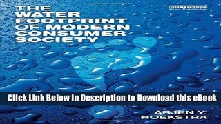 FREE [DOWNLOAD] The Water Footprint of Modern Consumer Society Full Online