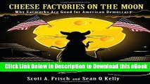 eBook Free Cheese Factories on the Moon: Why Earmarks are Good for American Democracy Free Audiobook