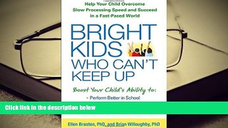 Kindle eBooks  Bright Kids Who Can t Keep Up: Help Your Child Overcome Slow Processing Speed and