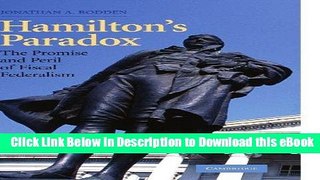 eBook Free Hamilton s Paradox: The Promise and Peril of Fiscal Federalism (Cambridge Studies in