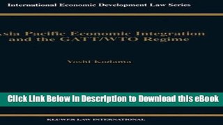 eBook Free Asia Pacific EConomic Integration and the Gatt/Wto Regime (International Economic