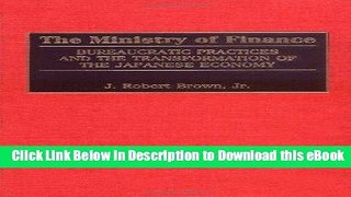 Free ePub The Ministry of Finance: Bureaucratic Practices and the Transformation of the Japanese