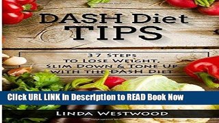 eBook Free Dash Diet Tips: 37 Steps To Lose Weight, Slim Down,   Tone Up With The Dash Diet Read