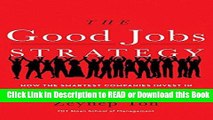 Download Free The Good Jobs Strategy: How the Smartest Companies Invest in Employees to Lower