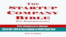 PDF Online The Startup Company Bible For Entrepreneurs: The Complete Guide For Building Successful