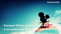Pourquoi Mickey porte toujours des gants blancs ?
