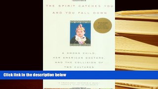 EBOOK ONLINE  The Spirit Catches You and You Fall Down: A Hmong Child, Her American Doctors, and