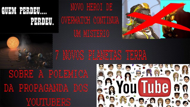 HEROI DE OVERWATCH CONTINUA UM MISTERIO, 7 NOVOS PLANETAS TERRA E SOBRE A POLEMICA DOS YOUTUBERS
