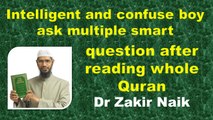 Intelligent and confuse boy ask multiple smart question after reading whole Quran.  Q&A  DR Zakir Naik