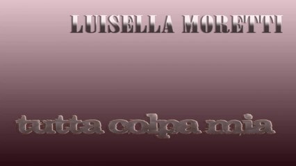 Luisella Moretti - Tutta colpa mia - Karaoke