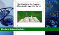 READ book The Chants of the Praying Mantises Through the Barks: Pieces for Peace May Greene For