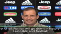 Ranieri's legacy will live on forever - Allegri