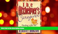 PDF [DOWNLOAD] The Alzheimers Caregiver: Dealing With the Realities of Dementia Harriet Hodgson