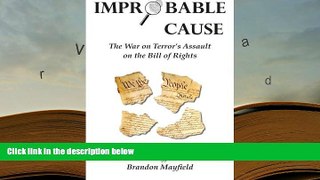 PDF [FREE] DOWNLOAD  Improbable Cause: The War on Terror s Assault on the Bill of Rights