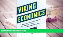 Best Ebook  Viking Economics: How the Scandinavians Got It Right-and How We Can, Too  For Full