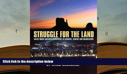 PDF [DOWNLOAD] Struggle for the Land: Native North American Resistance to Genocide, Ecocide, and