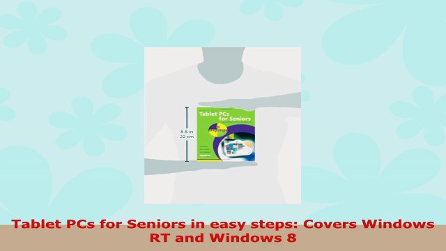 READ ONLINE Tablet PCs for Seniors in easy steps Covers Windows RT and Windows 8