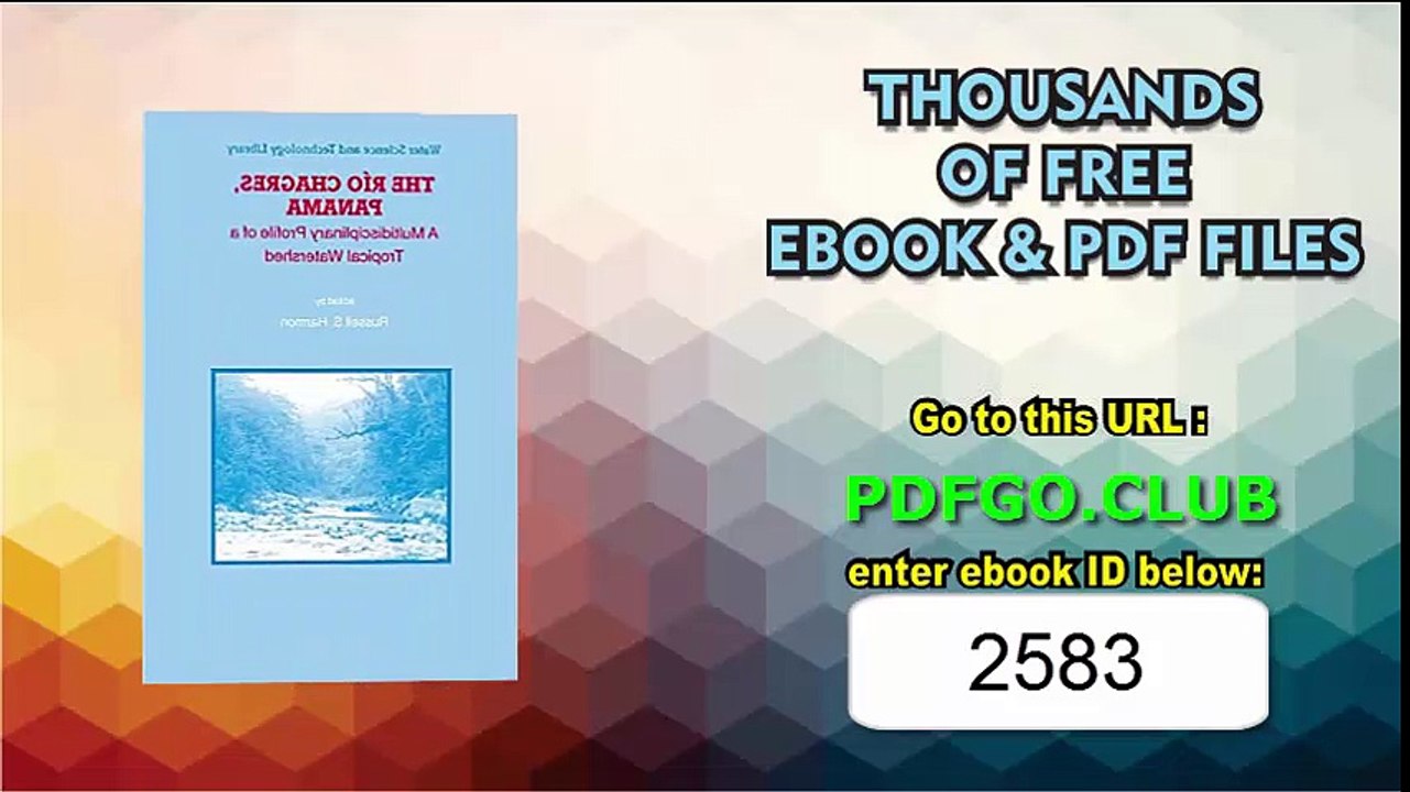 The Rio Chagres, Panama_ A Multidisciplinary Profile of a Tropical Watershed (Water Science and Technology Library)
