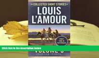 BEST PDF  The Collected Short Stories of Louis L Amour, Volume 3: Frontier Stories TRIAL EBOOK