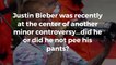 Justin Bieber is a big boy and did not pee his pants