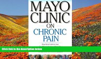 BEST PDF  Mayo Clinic on Chronic Pain (Mayo Clinic on Health)  READ ONLINE