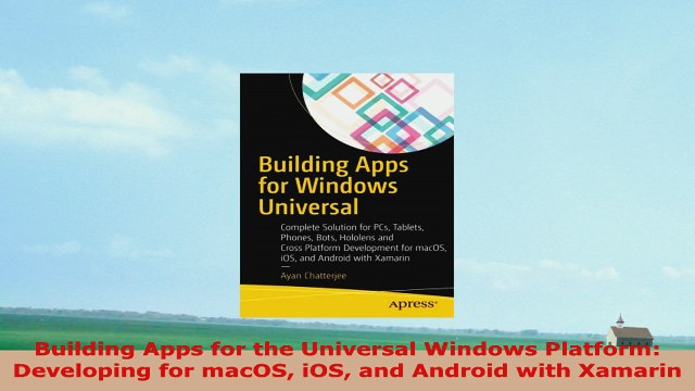 READ ONLINE Building Apps for the Universal Windows Platform Developing for macOS iOS and Android