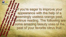 Outstanding Beauty Uses Of Orange Peels - Benefits Of Orange Peels