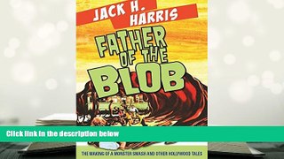 Audiobook  FATHER OF THE BLOB: The Making Of A Monster Smash   Other Hollywood Tales Jack H