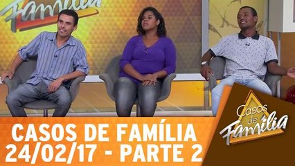 Meu irmão é um coitado e você é a culpada disso! - 24.02.17 - Parte 2