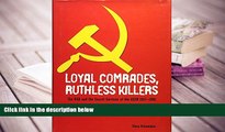 BEST PDF  Loyal Comrades, Ruthless Killers: The Secret Services of the USSR 1920 s to the Present