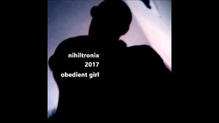 NIHILTRONIX - Obedient girl (2017)