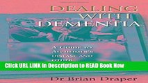 eBook Free Dealing with Dementia: A Guide to Alzheimer s Disease and Other Dementias Free Online
