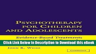 Download ePub Psychotherapy for Children and Adolescents: Evidence-Based Treatments and Case