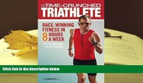 PDF [FREE] DOWNLOAD  The Time-Crunched Triathlete: Race-Winning Fitness in 8 Hours a Week (The