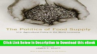 PDF [FREE] Download The Politics of Food Supply: U.S. Agricultural Policy in the World Economy