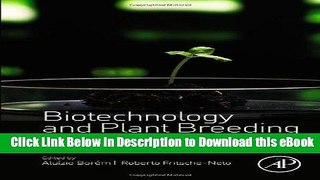 eBook Free Biotechnology and Plant Breeding: Applications and Approaches for Developing Improved