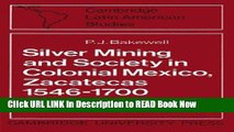 Best PDF Silver Mining and Society in Colonial Mexico, Zacatecas 1546-1700 (Cambridge Latin