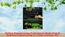 READ ONLINE  Python Programming Professional Made Easy  Android Programming In a Day Volume 45