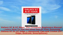 READ ONLINE  Galaxy S7  S7 Edge The Complete Beginners Manual  Learn How To Get the Most Out Of Your