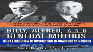 eBook Free Billy, Alfred, and General Motors: The Story of Two Unique Men, a Legendary Company,