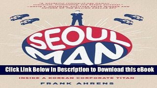 eBook Free Seoul Man: A Memoir of Cars, Culture, Crisis, and Unexpected Hilarity Inside a Korean
