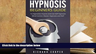 READ ONLINE  Hypnosis Beginners Guide:: Learn How To Use Hypnosis To Relieve Stress, Anxiety,
