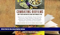 Kindle eBooks  Combating Biofilms: Why Your Antibiotics and Antifungals Fail: Solutions for Lyme