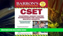 Best Ebook  Barron s CSET, 4th Edition: California Subject Matter Exams for Teachers: Multiple