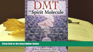 PDF [FREE] DOWNLOAD  DMT: The Spirit Molecule: A Doctor s Revolutionary Research into the Biology