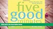 PDF [FREE] DOWNLOAD  Five Good Minutes: 100 Morning Practices to Help You Stay Calm and Focused