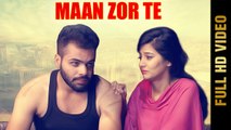 New Punjabi Song - MAAN ZOR TE || JASS E GARCHA || Latest Punjabi Songs 2017