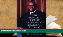 PDF [DOWNLOAD] The Supreme Court Opinions of Clarence Thomas, 1991-2006: A Conservative s