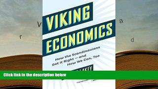 Best Ebook  Viking Economics: How the Scandinavians Got It Right-and How We Can, Too  For Kindle